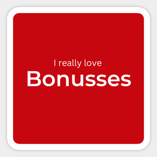 I really love Bonusses (red) Sticker